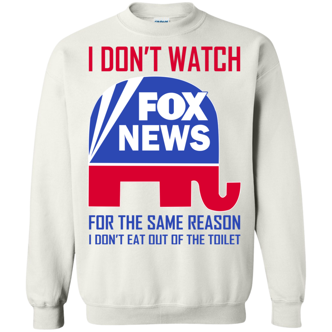 I don’t watch fox news for the same reason i don’t eat out of the toilet shirt 2