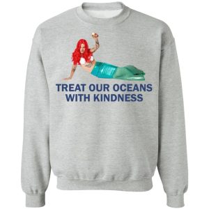 Treat Our Oceans With Kindness Shirt
